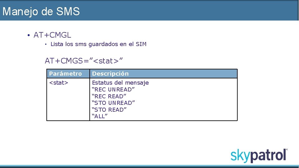 Manejo de SMS • AT+CMGL • Lista los sms guardados en el SIM AT+CMGS=”<stat>”