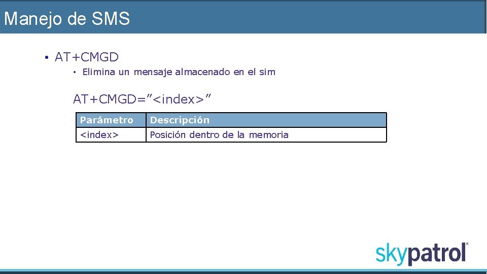 Manejo de SMS • AT+CMGD • Elimina un mensaje almacenado en el sim AT+CMGD=”<index>”