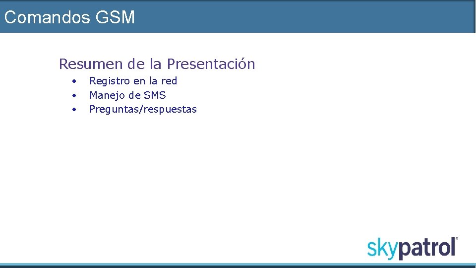 Comandos GSM Resumen de la Presentación • • • Registro en la red Manejo