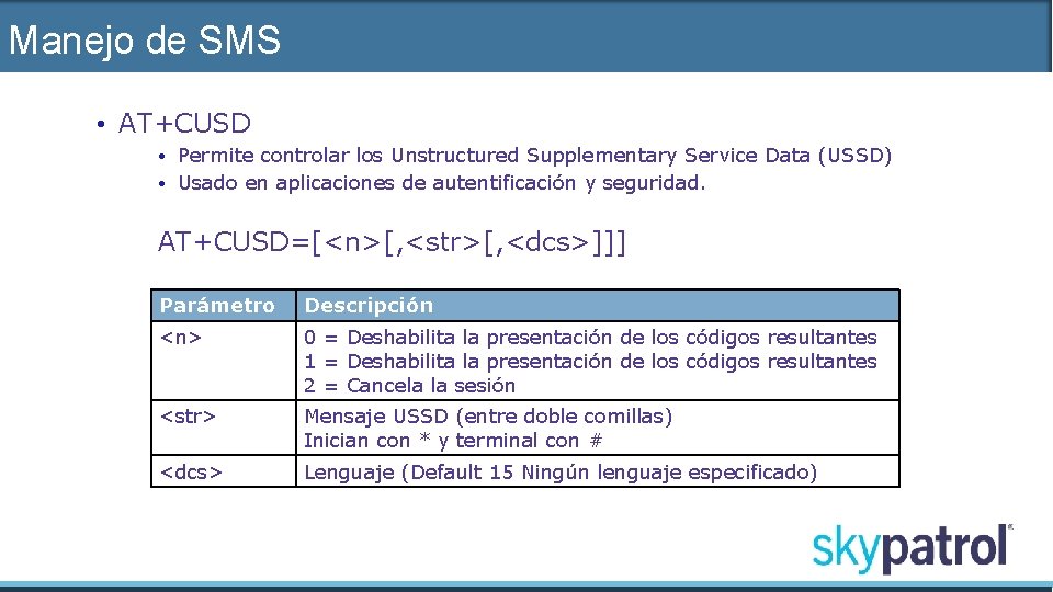 Manejo de SMS • AT+CUSD Permite controlar los Unstructured Supplementary Service Data (USSD) •