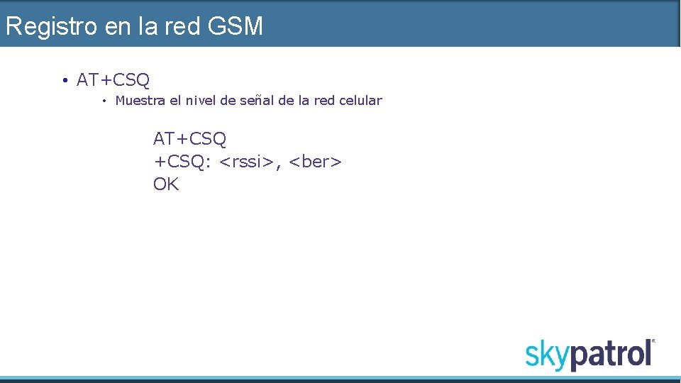 Registro en la red GSM • AT+CSQ • Muestra el nivel de señal de