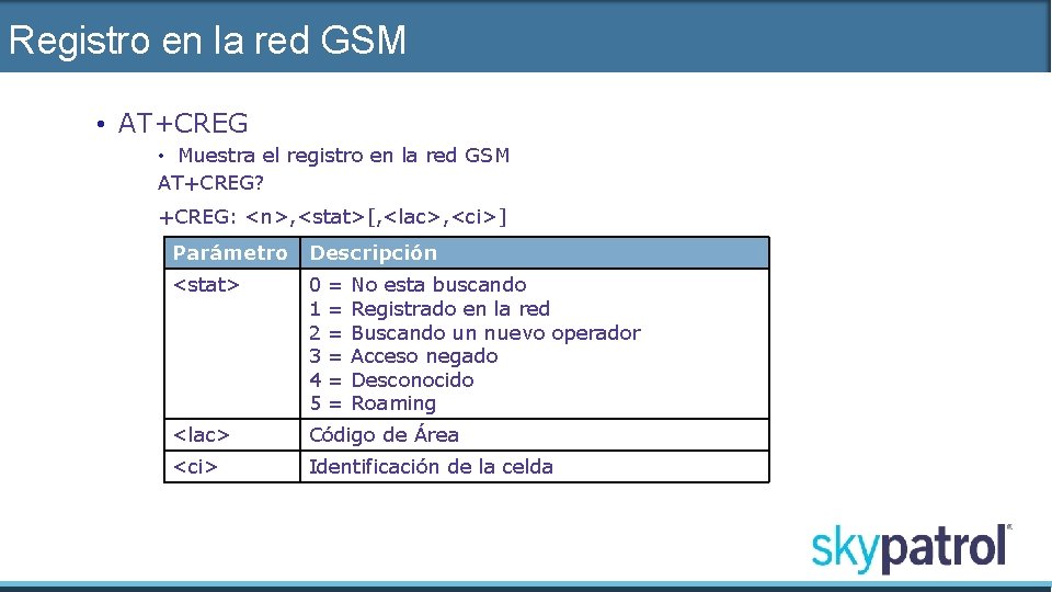 Registro en la red GSM • AT+CREG • Muestra el registro en la red