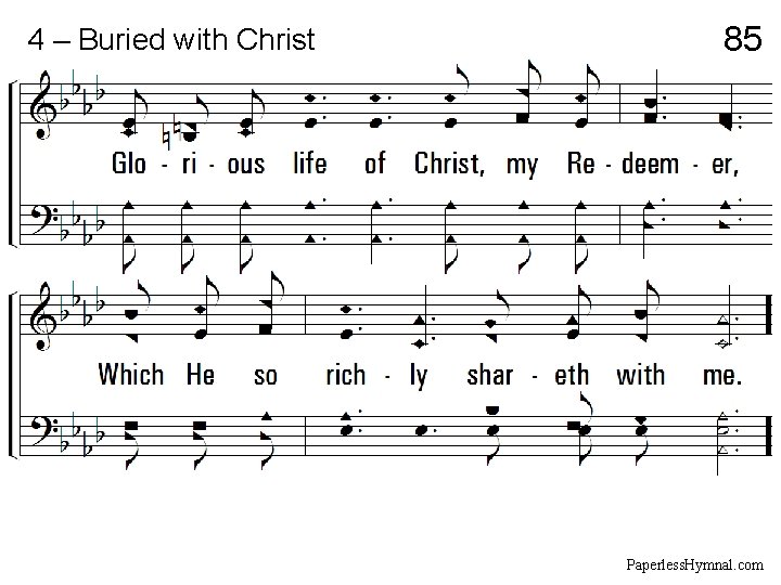 4 – Buried with Christ 85 Paperless. Hymnal. com 