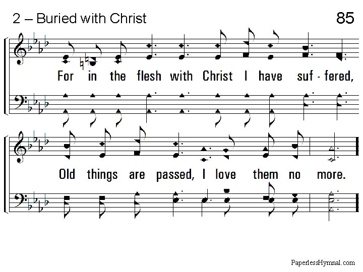 2 – Buried with Christ 85 Paperless. Hymnal. com 
