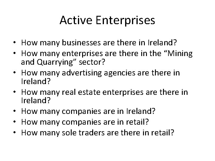 Active Enterprises • How many businesses are there in Ireland? • How many enterprises