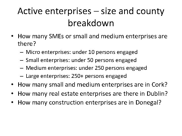 Active enterprises – size and county breakdown • How many SMEs or small and