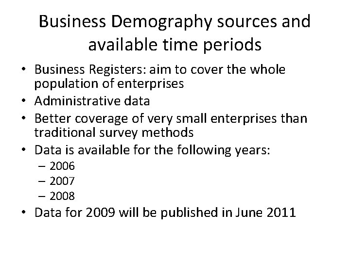 Business Demography sources and available time periods • Business Registers: aim to cover the
