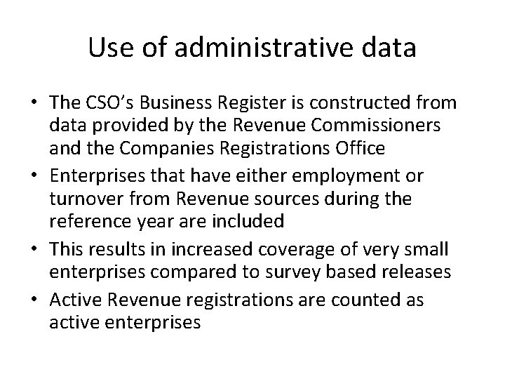 Use of administrative data • The CSO’s Business Register is constructed from data provided