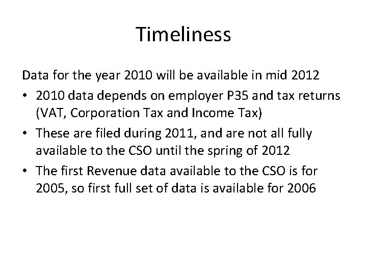 Timeliness Data for the year 2010 will be available in mid 2012 • 2010