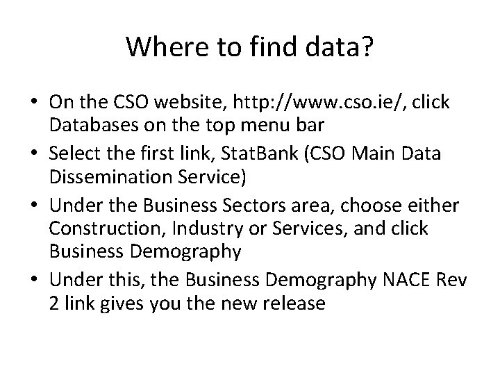 Where to find data? • On the CSO website, http: //www. cso. ie/, click