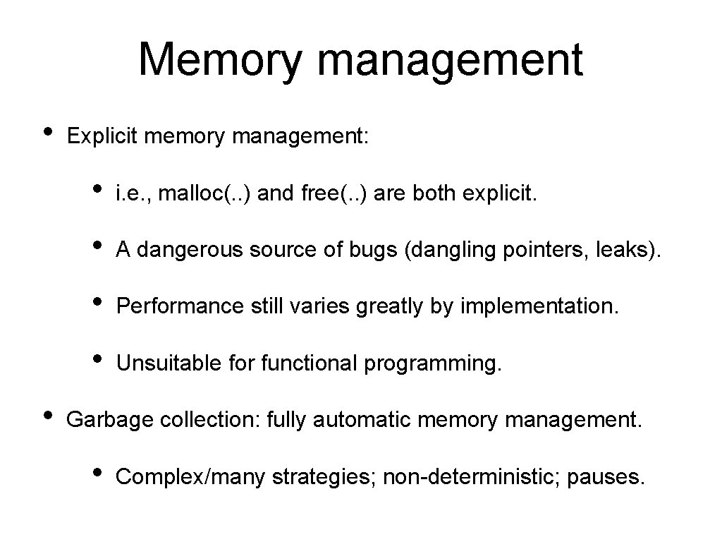 Memory management • • Explicit memory management: • i. e. , malloc(. . )