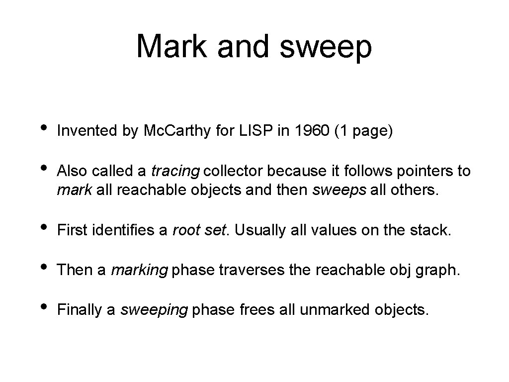 Mark and sweep • Invented by Mc. Carthy for LISP in 1960 (1 page)