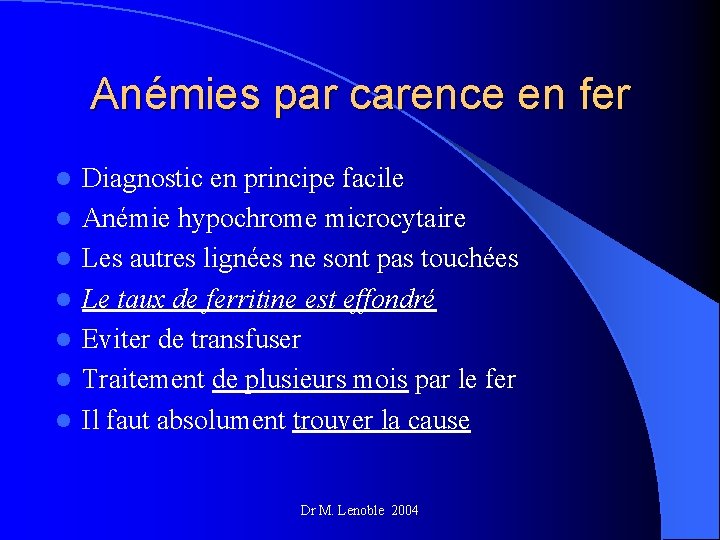 Anémies par carence en fer l l l l Diagnostic en principe facile Anémie