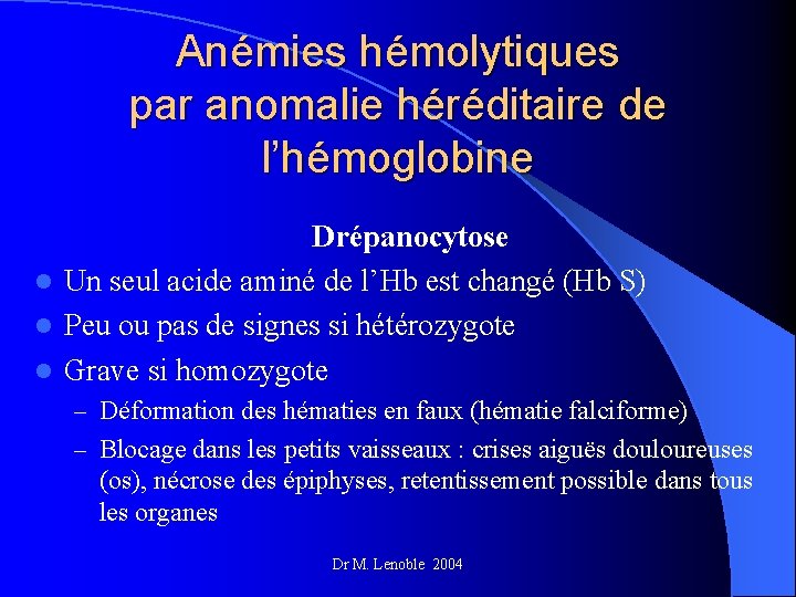 Anémies hémolytiques par anomalie héréditaire de l’hémoglobine Drépanocytose l Un seul acide aminé de