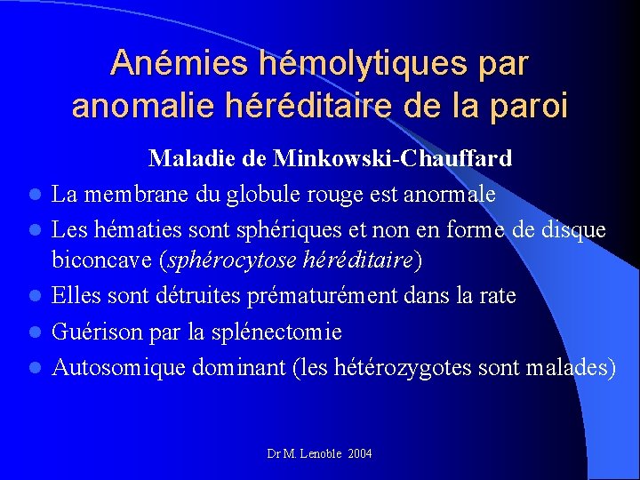 Anémies hémolytiques par anomalie héréditaire de la paroi l l l Maladie de Minkowski-Chauffard