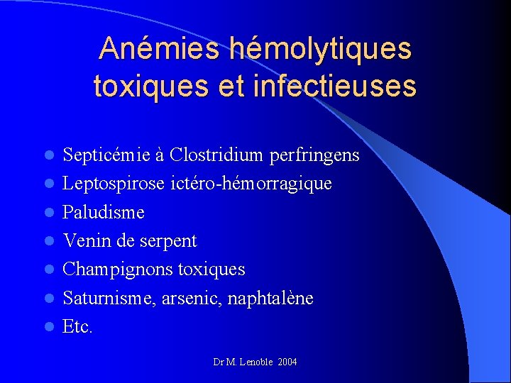 Anémies hémolytiques toxiques et infectieuses l l l l Septicémie à Clostridium perfringens Leptospirose