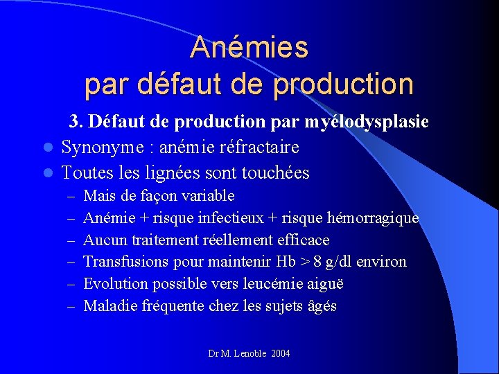 Anémies par défaut de production 3. Défaut de production par myélodysplasie l Synonyme :