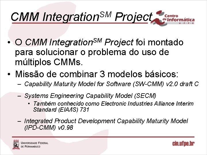 CMM Integration. SM Project • O CMM Integration. SM Project foi montado para solucionar