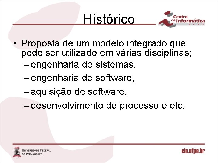 Histórico • Proposta de um modelo integrado que pode ser utilizado em várias disciplinas;