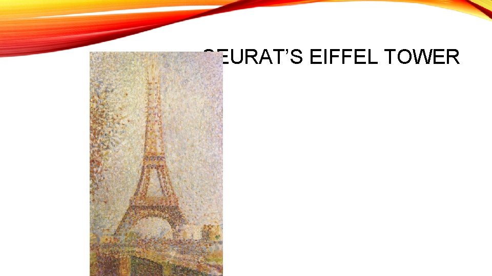 SEURAT’S EIFFEL TOWER 