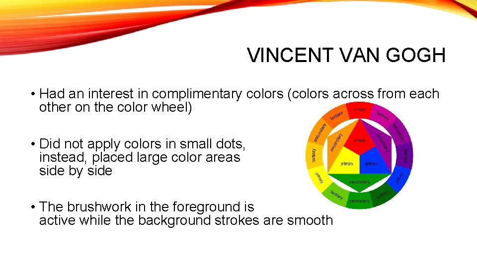 VINCENT VAN GOGH • Had an interest in complimentary colors (colors across from each