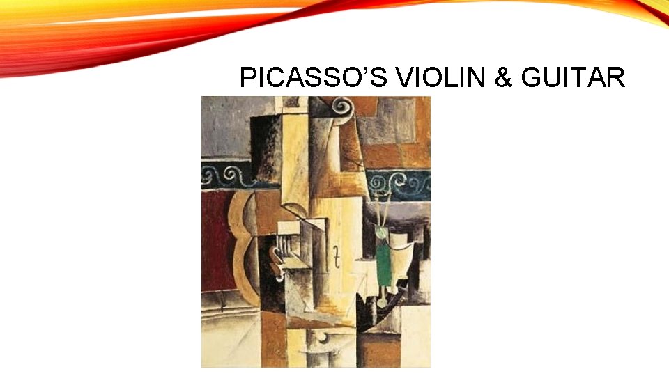 PICASSO’S VIOLIN & GUITAR 