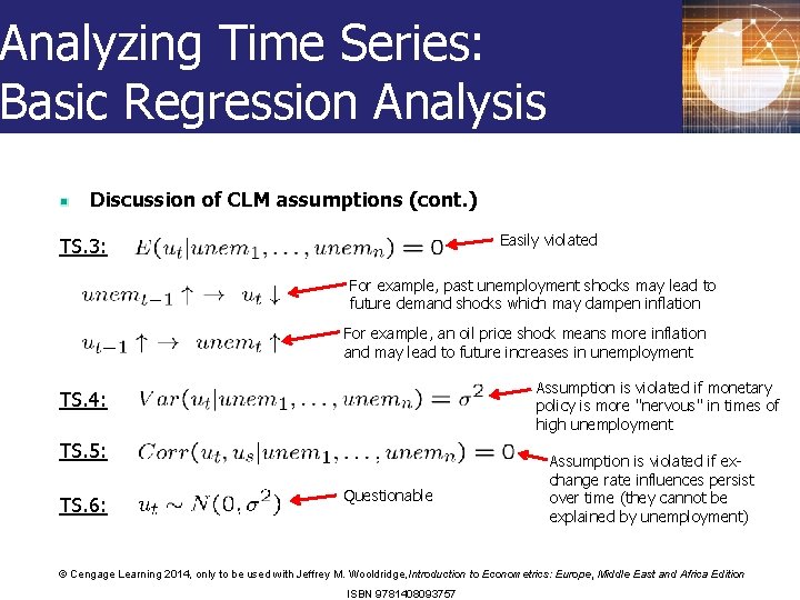 Analyzing Time Series: Basic Regression Analysis Discussion of CLM assumptions (cont. ) Easily violated