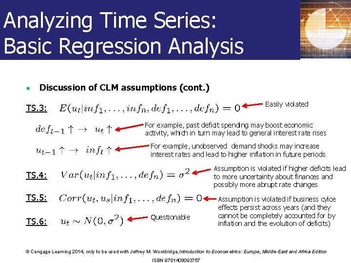 Analyzing Time Series: Basic Regression Analysis Discussion of CLM assumptions (cont. ) Easily violated