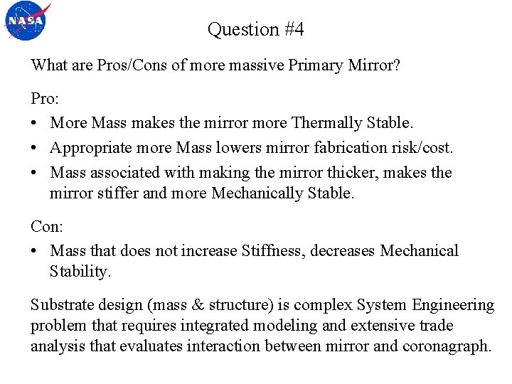 Question #4 What are Pros/Cons of more massive Primary Mirror? Pro: • More Mass