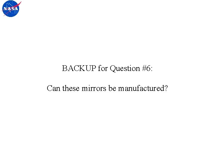 BACKUP for Question #6: Can these mirrors be manufactured? 