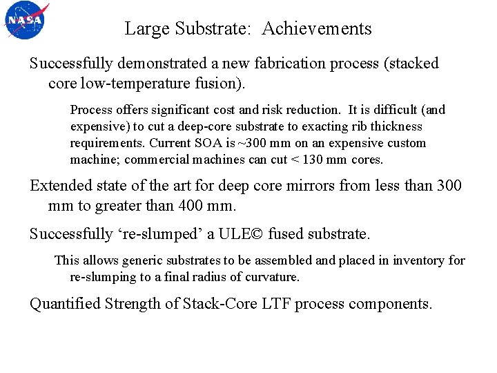 Large Substrate: Achievements Successfully demonstrated a new fabrication process (stacked core low-temperature fusion). Process