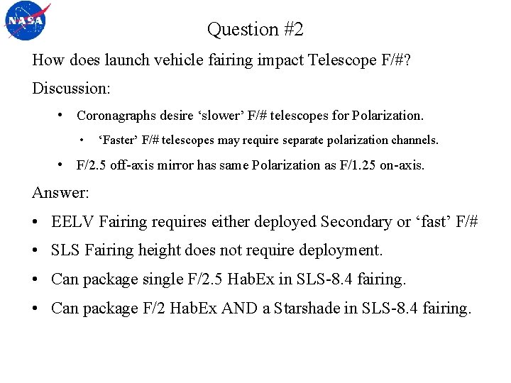 Question #2 How does launch vehicle fairing impact Telescope F/#? Discussion: • Coronagraphs desire