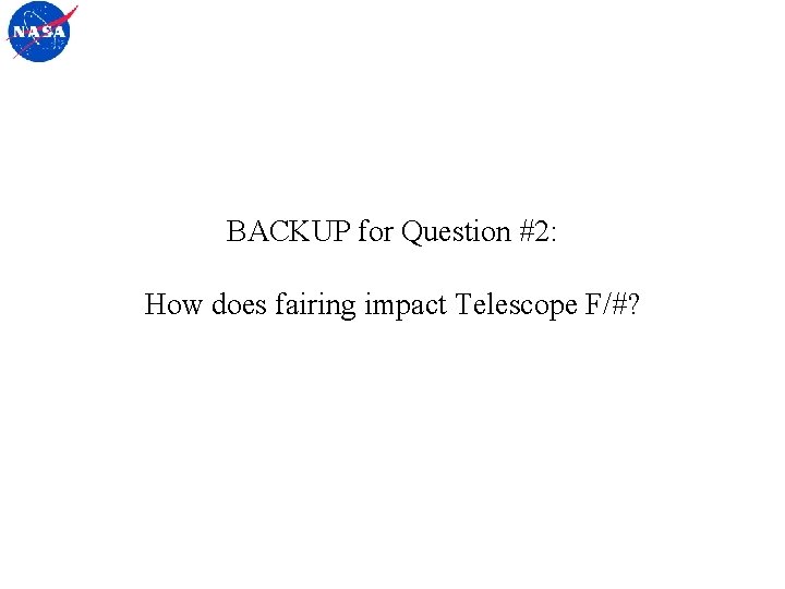 BACKUP for Question #2: How does fairing impact Telescope F/#? 