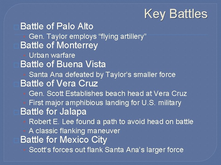 Key Battles � Battle of Palo Alto • Gen. Taylor employs “flying artillery” �