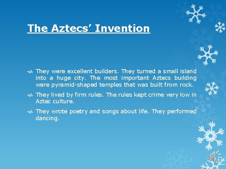 The Aztecs’ Invention They were excellent builders. They turned a small island into a