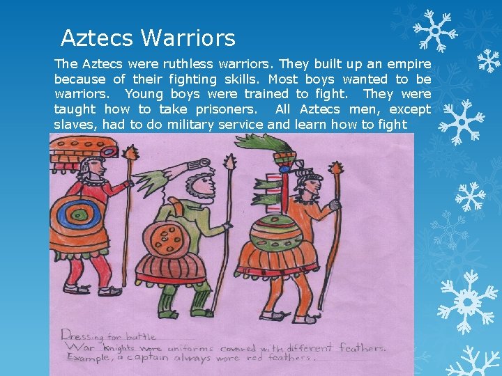 Aztecs Warriors The Aztecs were ruthless warriors. They built up an empire because of