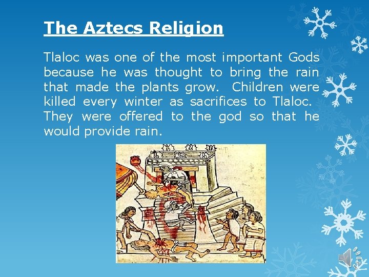 The Aztecs Religion Tlaloc was one of the most important Gods because he was