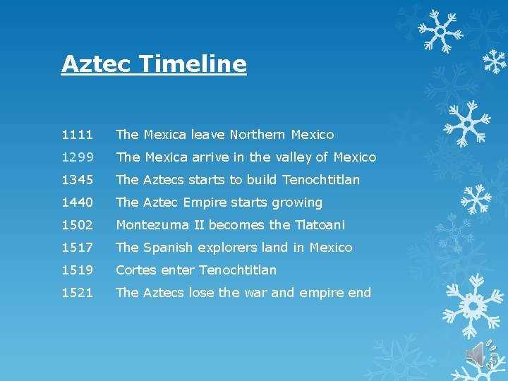 Aztec Timeline 1111 The Mexica leave Northern Mexico 1299 The Mexica arrive in the