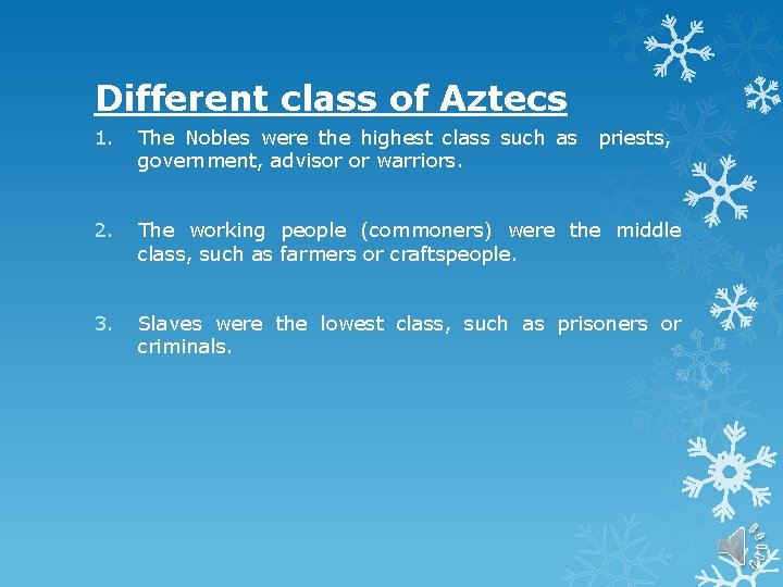 Different class of Aztecs 1. The Nobles were the highest class such as government,