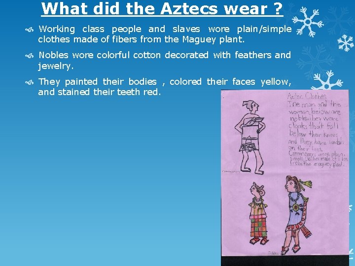 What did the Aztecs wear ? Working class people and slaves wore plain/simple clothes