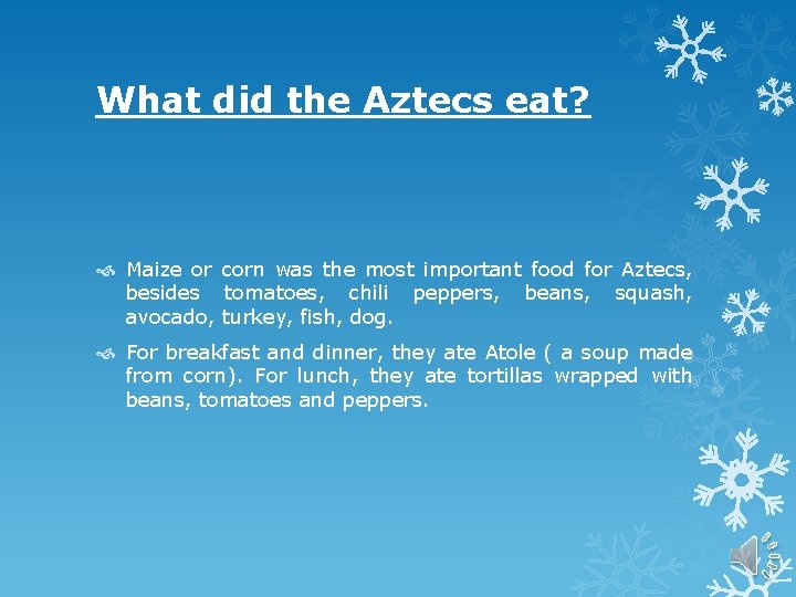What did the Aztecs eat? Maize or corn was the most important food for