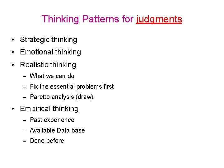 Thinking Patterns for judgments • Strategic thinking • Emotional thinking • Realistic thinking –