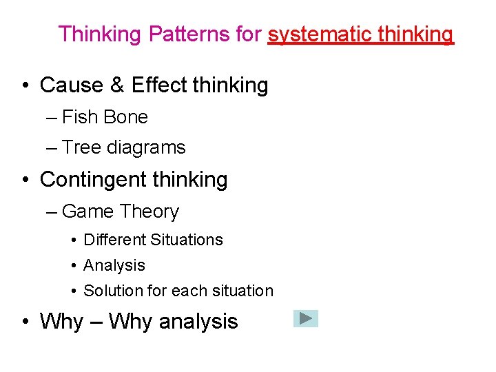 Thinking Patterns for systematic thinking • Cause & Effect thinking – Fish Bone –