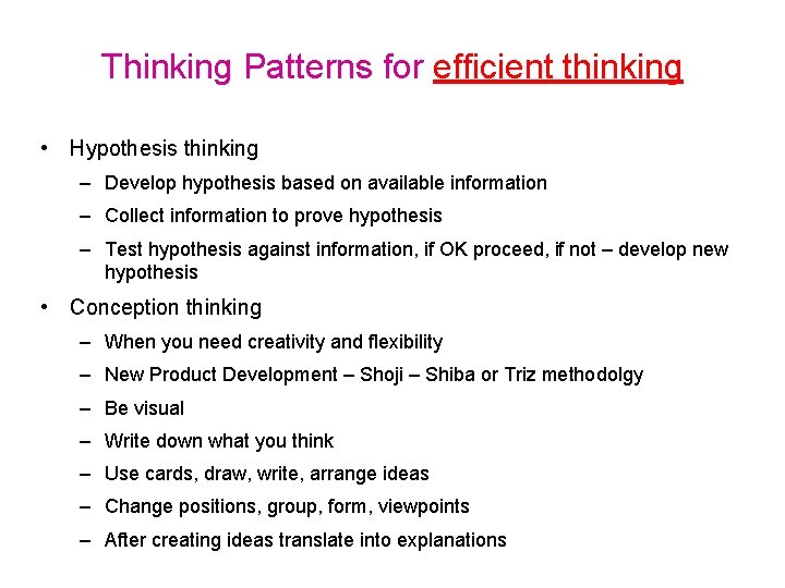 Thinking Patterns for efficient thinking • Hypothesis thinking – Develop hypothesis based on available
