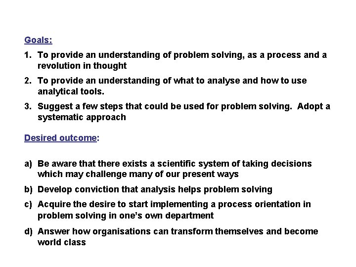 Goals: 1. To provide an understanding of problem solving, as a process and a