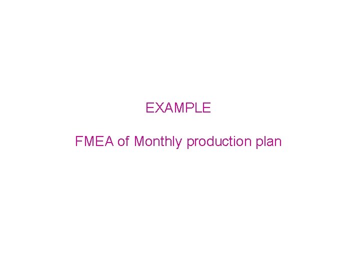 EXAMPLE FMEA of Monthly production plan 