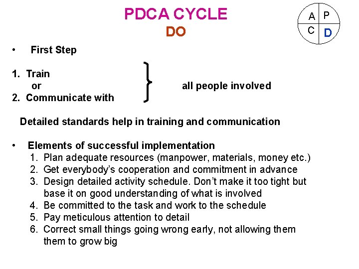 PDCA CYCLE DO • A P C D First Step 1. Train or 2.