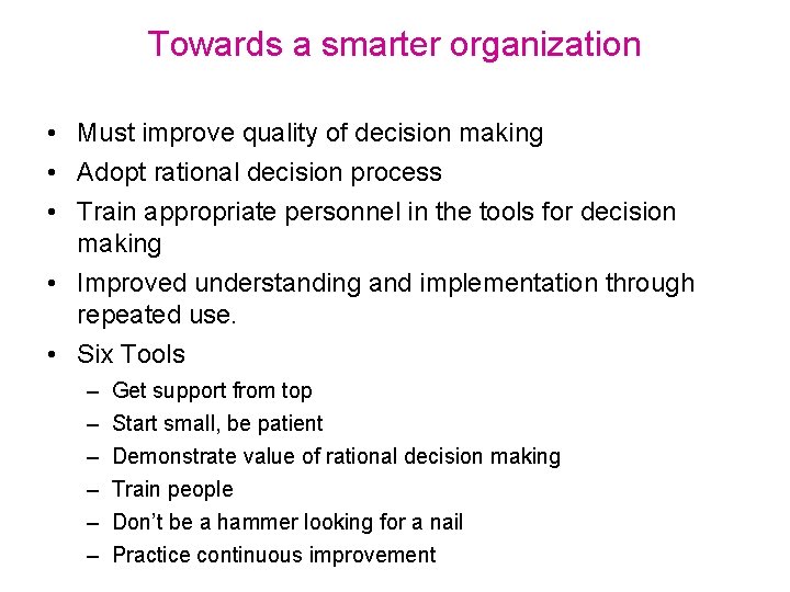 Towards a smarter organization • Must improve quality of decision making • Adopt rational