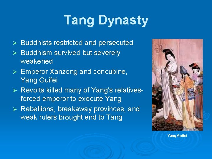 Tang Dynasty Ø Ø Ø Buddhists restricted and persecuted Buddhism survived but severely weakened