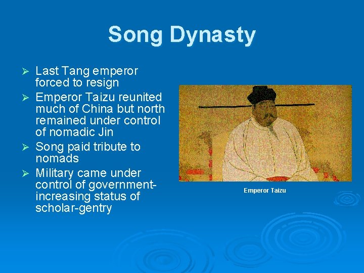 Song Dynasty Last Tang emperor forced to resign Ø Emperor Taizu reunited much of